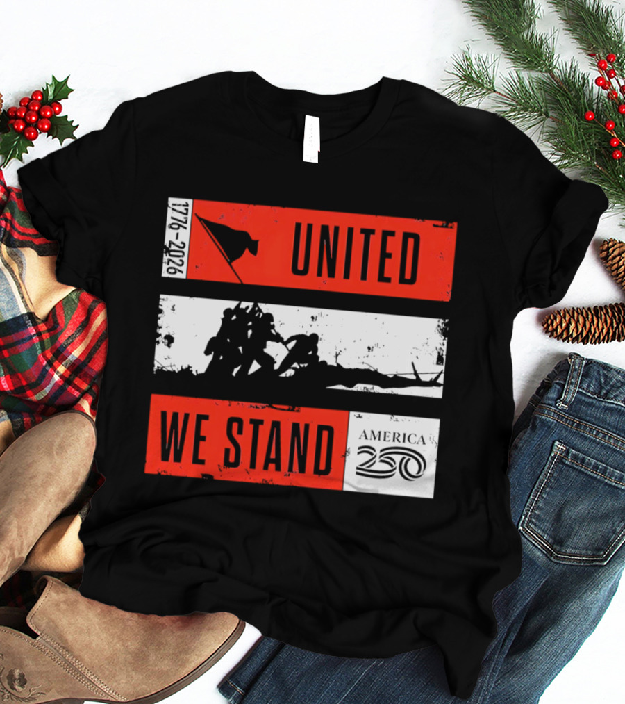 United We Stand 1776 2026 America 250 Iwo Jima T-Shirt