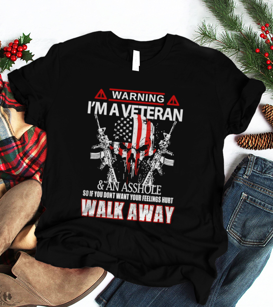 Warning I'm A Veteran And An Asshole Walk Away Skull USA Flag Rifles T-Shirt