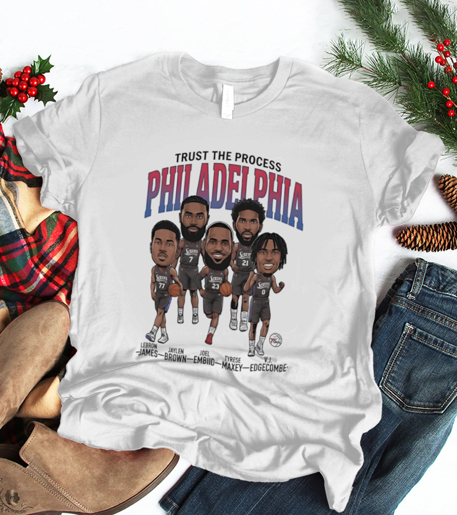 Trust The Process Philadelphia LeBron James Joel Embiid Tyrese Maxey Jaylen Brown VJ Edgecombe Caricature T-Shirt