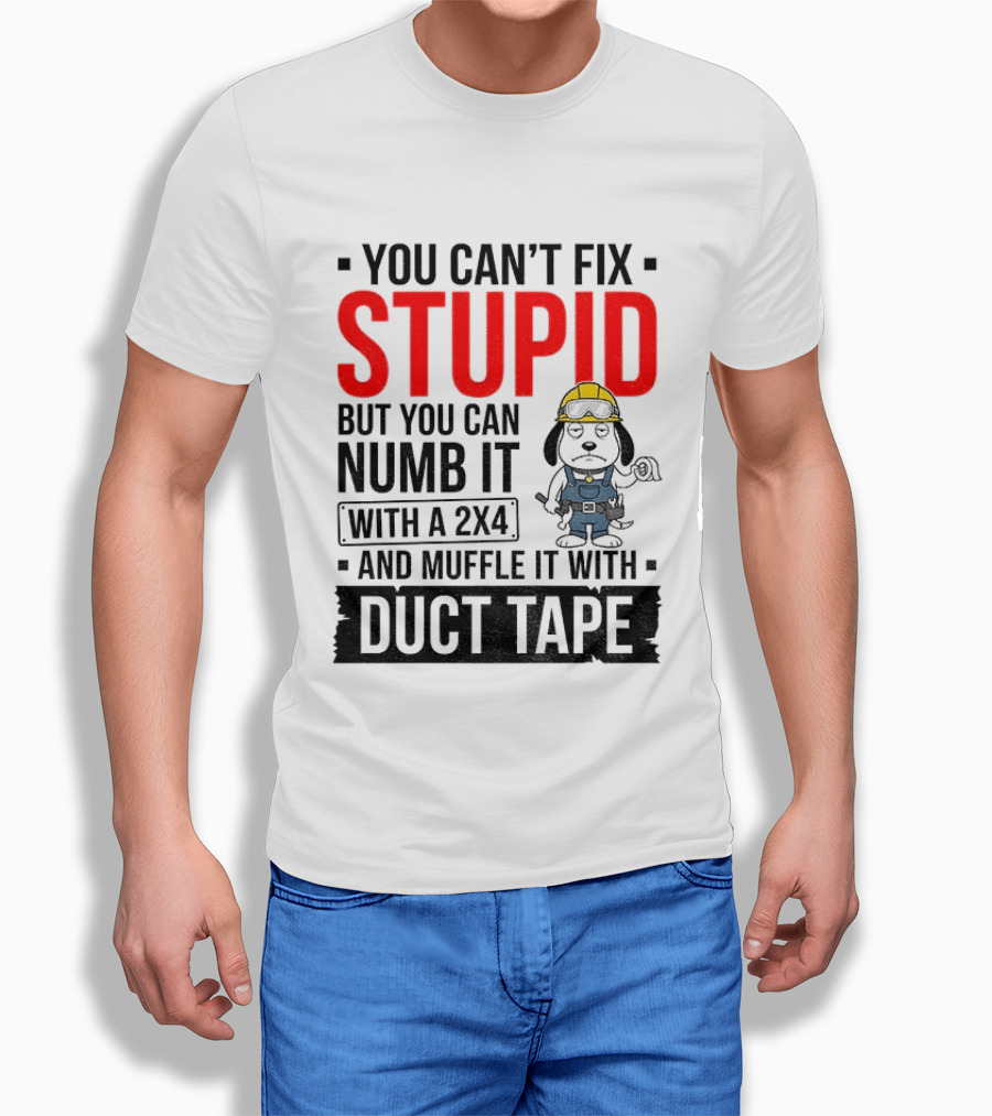 You Can't Fix Stupid But You Can Numb It With A 2X4 And Muffle It With Duct Tape Construction Snoopy T-Shirt