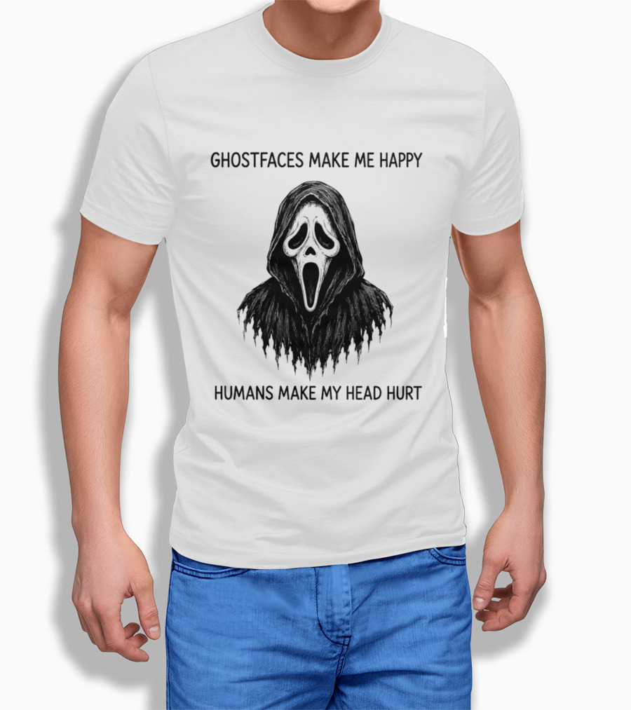 Ghostfaces Make Me Happy Humans Make My Head Hurt Scream T-Shirt