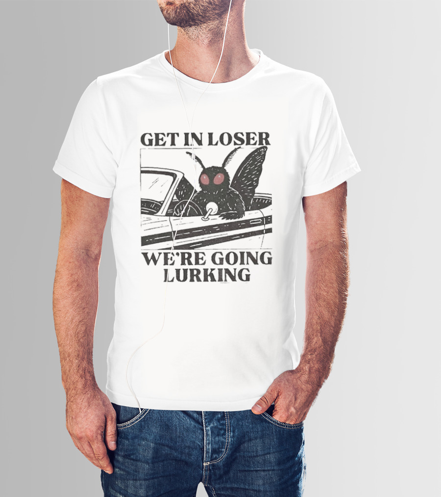 Get In Loser Mothman Car Meme We're Going Lurking Cryptid Humor T-Shirt