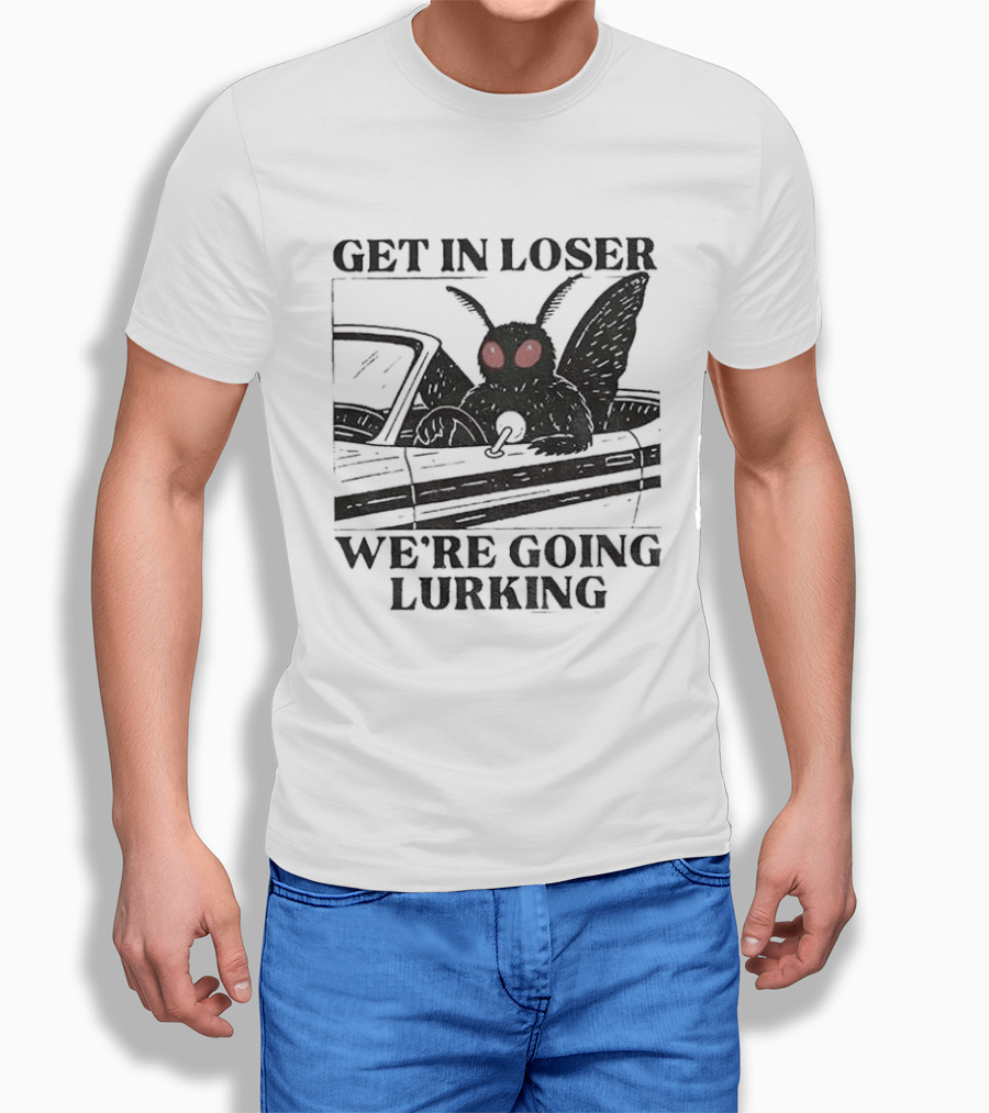 Get In Loser Mothman Car Meme We're Going Lurking Cryptid Humor T-Shirt