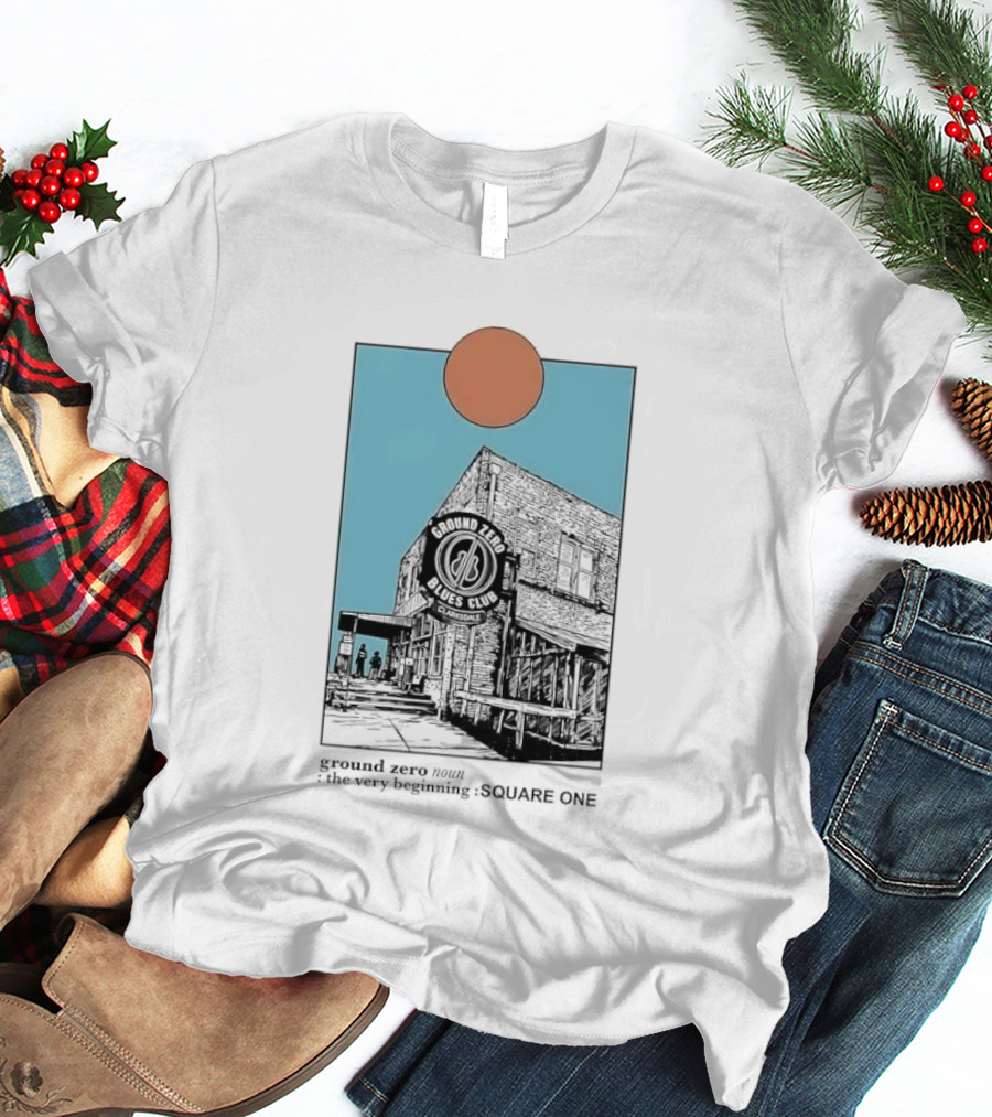 Ground Zero Blues Club Clarksdale The Very Beginning Square One Brick Building Sun Line T-Shirt
