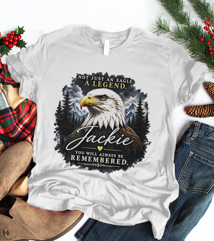 Not Just An Eagle A Legend Jackie You Will Always Be Remembered Pine Forest Mountains T-Shirt
