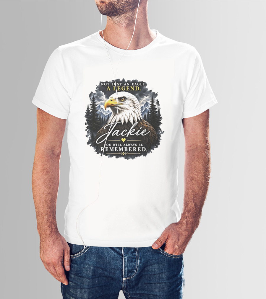 Not Just An Eagle A Legend Jackie You Will Always Be Remembered Pine Forest Mountains T-Shirt