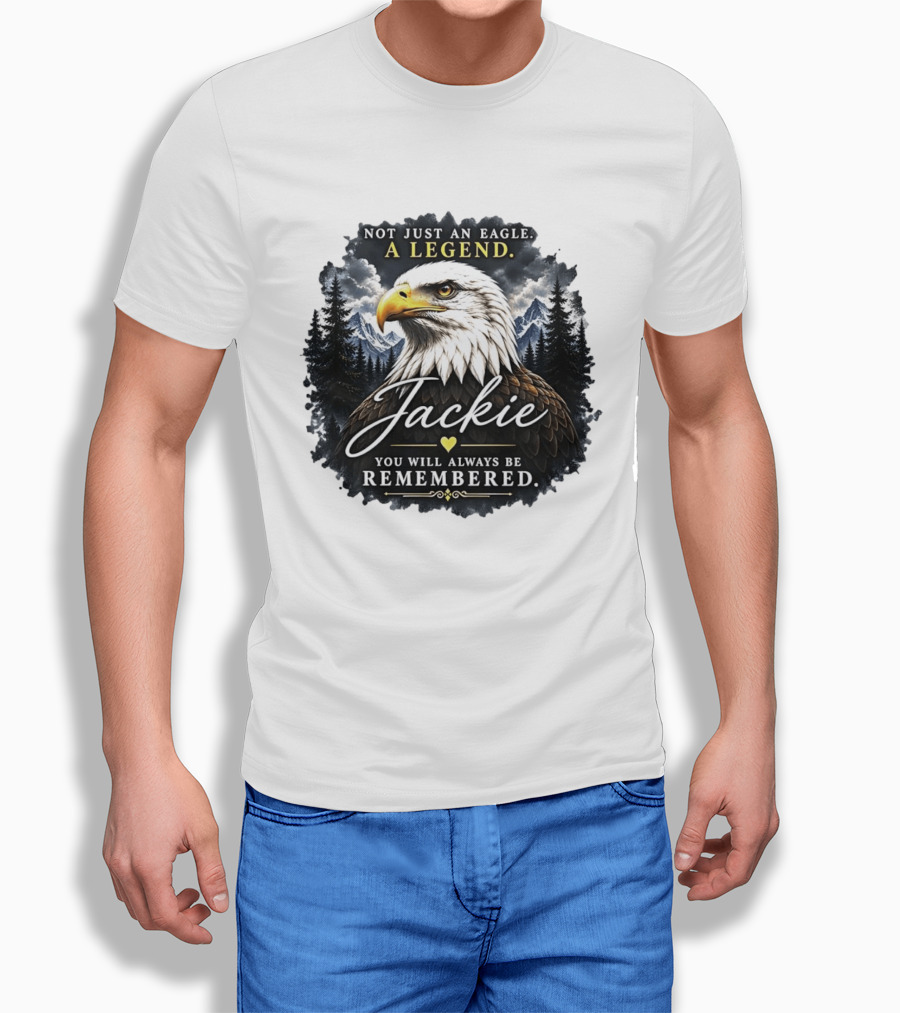 Not Just An Eagle A Legend Jackie You Will Always Be Remembered Pine Forest Mountains T-Shirt