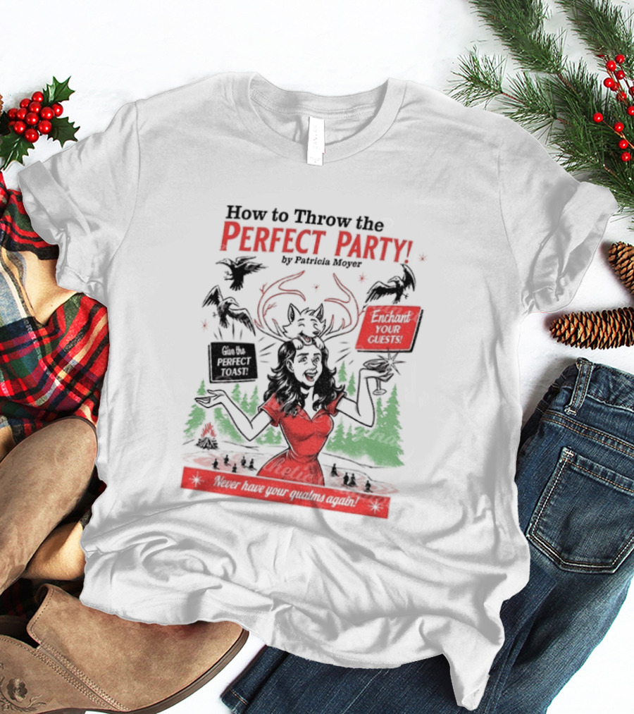 How To Throw The Perfect Party Patricia Widow's Bay Horror Eventual Victim Planning Season Your Guestroom T-Shirt