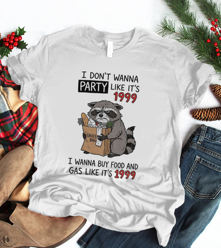 Raccoon Angry Shopping Grocery Bag I Wanna Buy Food And Gas Like It's 1999 T-Shirt