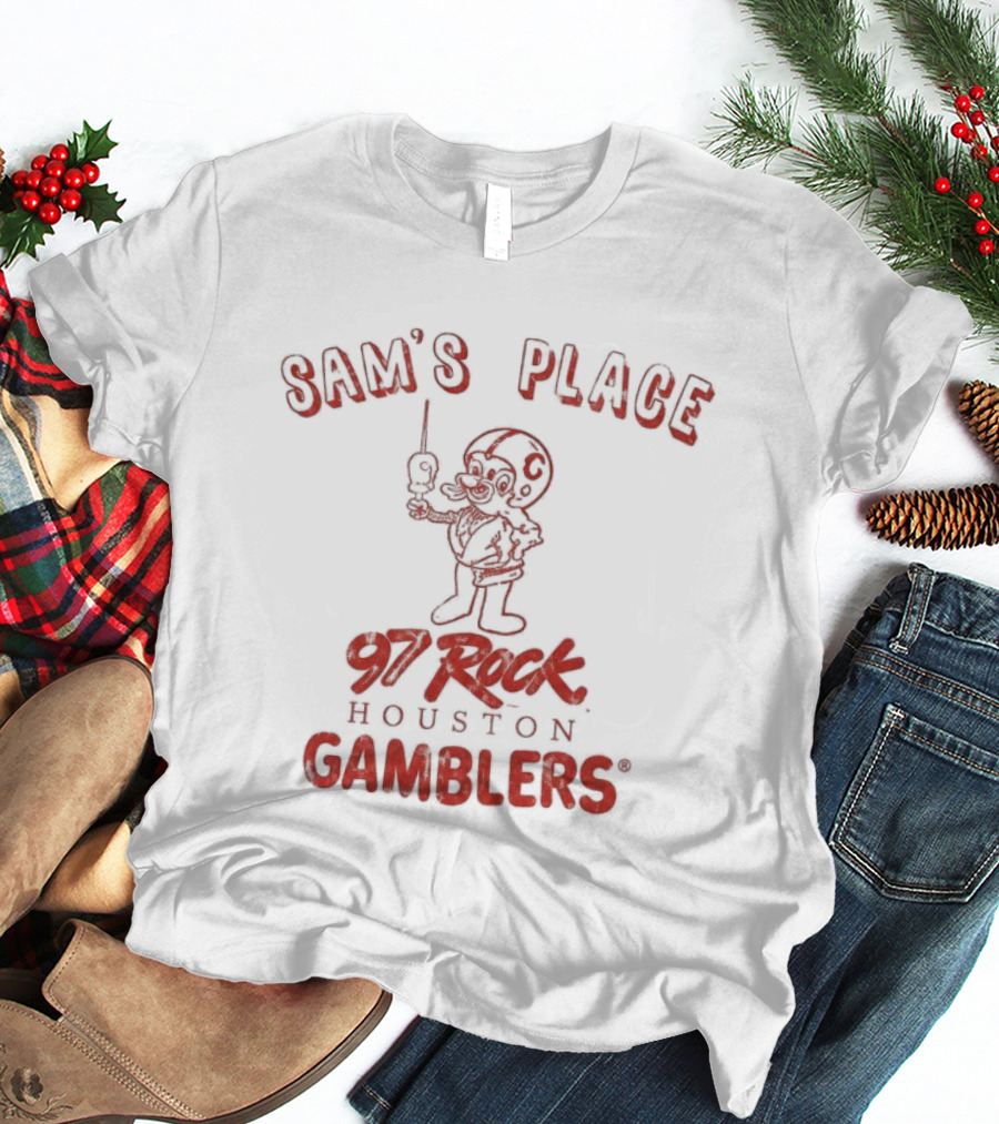 Sam's Place 97 Rock Houston Gamblers T-Shirt