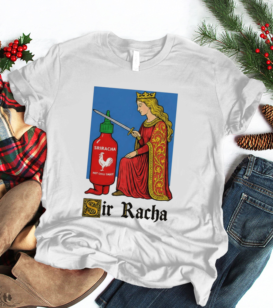 Sir Racha Sriracha Hot Chili Sauce Royalty Knight Royals T-Shirt