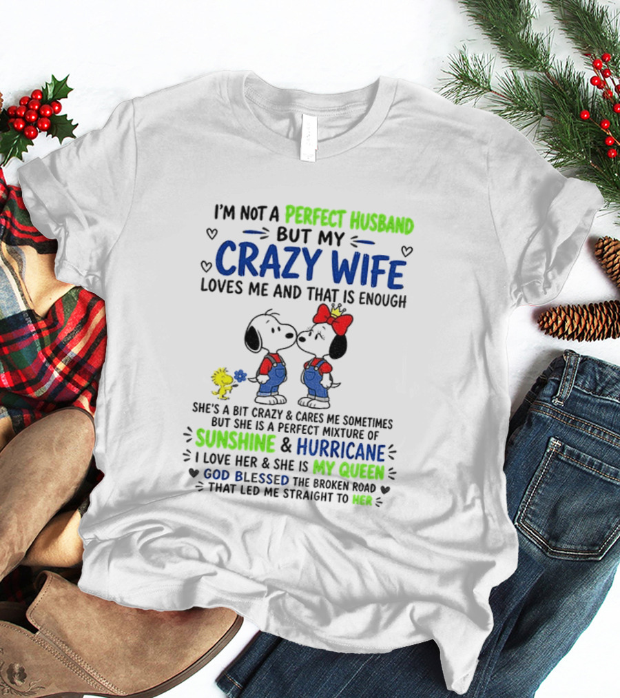 I'm Not A Perfect Husband But My Crazy Wife Loves Me Sunshine Hurricane Peanuts Snoopy Woodstock T-Shirt
