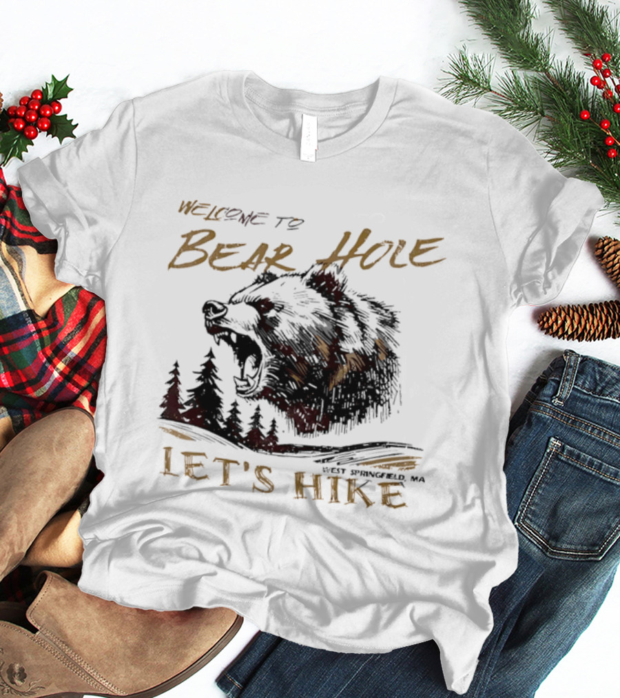 Welcome To Bear Hole Let's Hike West Springfield MA Roaring Grizzly Head Pine Trees Sketch T-Shirt