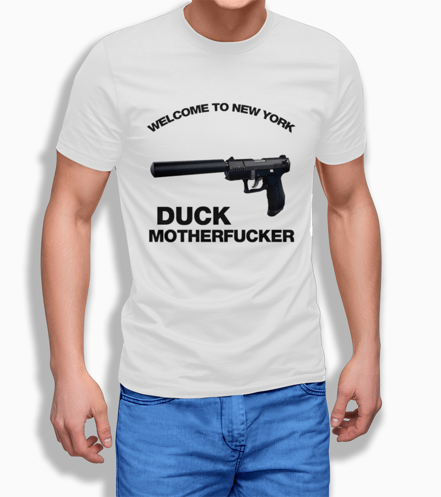 Welcome To New York Duck Motherfucker Gun Silencer T-Shirt