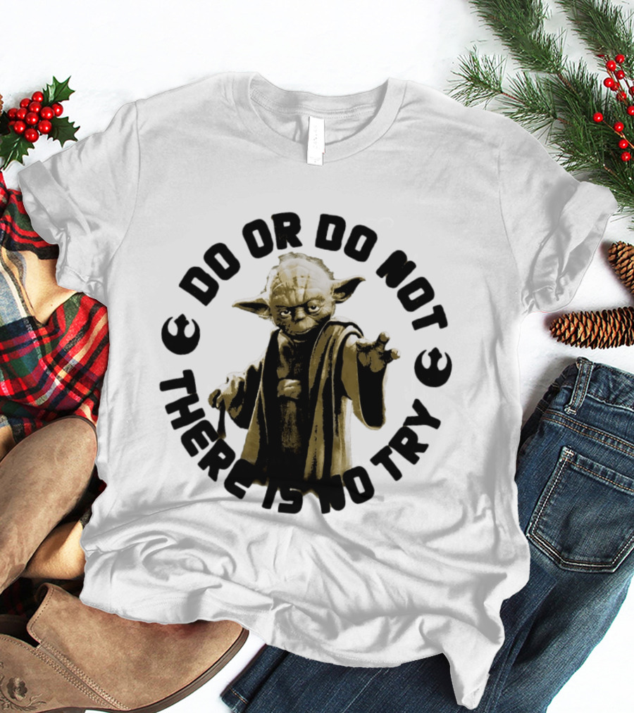 Yoda Star Wars Do Or Do Not There Is No Try T-Shirt
