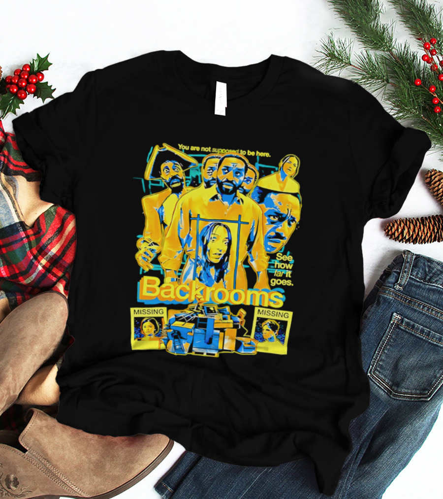 Backrooms You Are Not Supposed To Be Here Missing Person Mystery See How Far It Goes T-Shirt