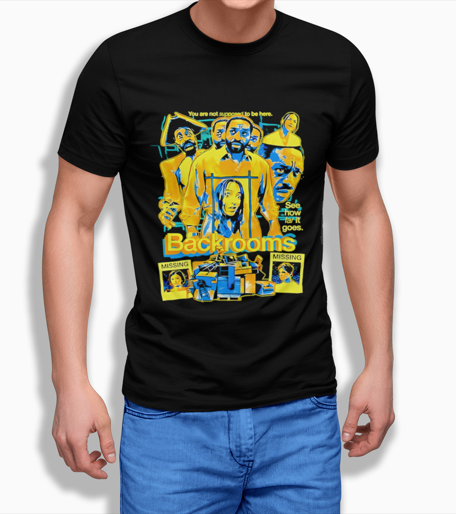 Backrooms You Are Not Supposed To Be Here Missing Person Mystery See How Far It Goes T-Shirt