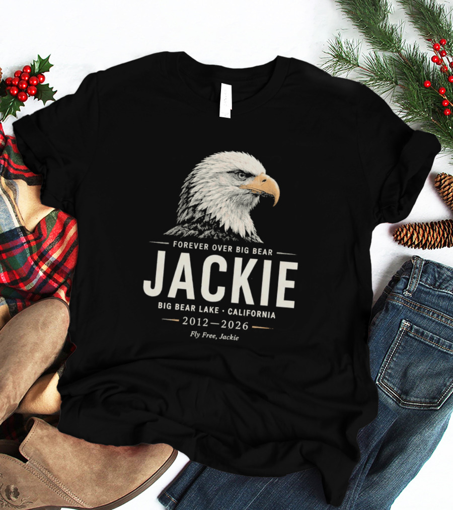 Forever Over Big Bear Jackie Eagle Big Bear Lake California 2012 2026 Fly Free Jackie T-Shirt