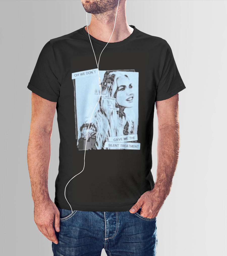 Oh We Don't Talk Anymore Gave Me The Silent Treatment Freya Skye T-Shirt