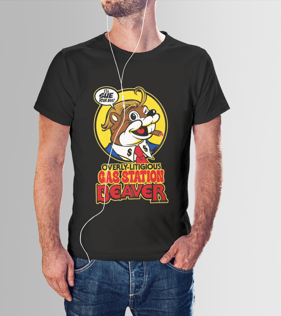 I'll Sue Your Ass Overly Litigious Gas Station T-Shirt