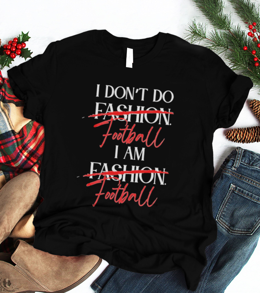 I Don't Do Fashion Football I Am Fashion Football Red Brush Script T-Shirt