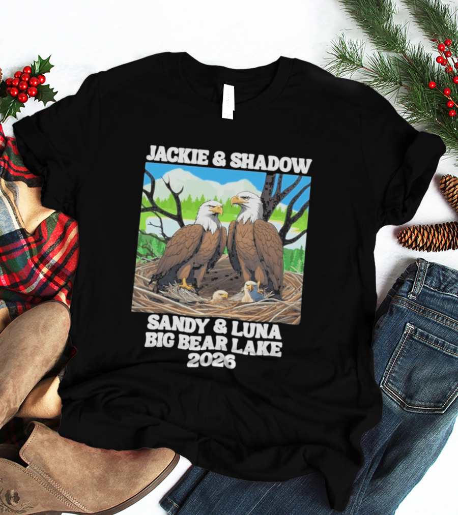 Jackie & Shadow Sandy Luna Big Bear Lake 2026 Eagles T-Shirt
