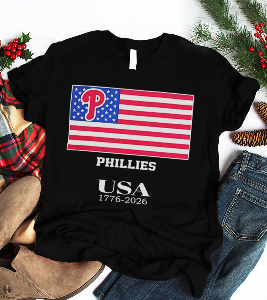 Philadelphia Phillies USA Flag 1776 2026 Stars And Stripes T-Shirt