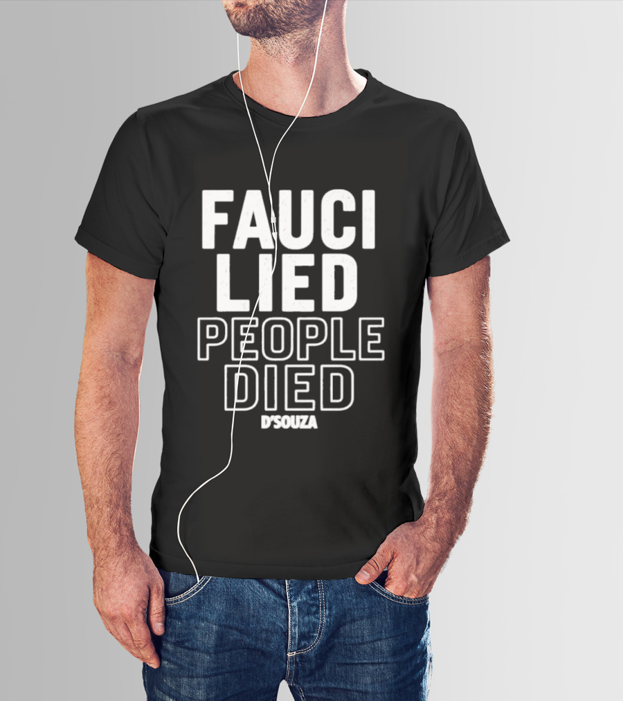 Fauci Lied People Died D'Souza T-Shirt
