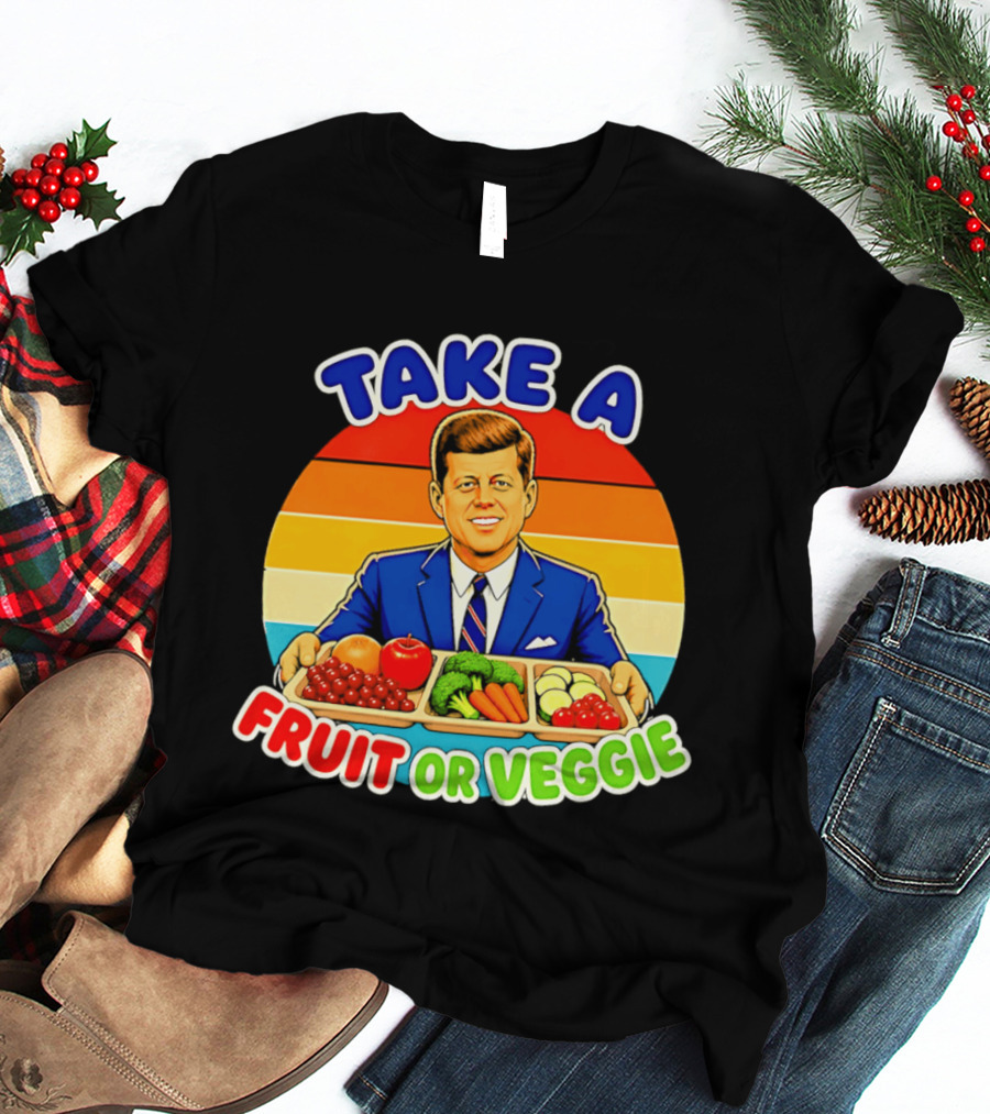 Take A Fruit Or Veggie John F Kennedy T-Shirt