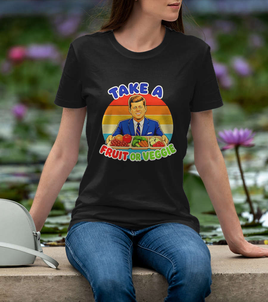 Take A Fruit Or Veggie John F Kennedy T-Shirt