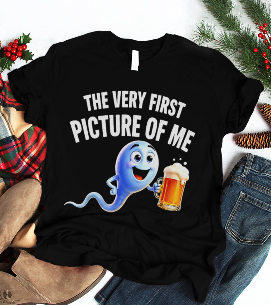 The Very First Picture Of Me Beer Drinking Sperm Joke T-Shirt