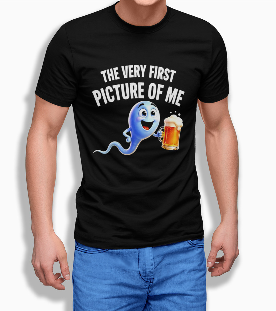 The Very First Picture Of Me Beer Drinking Sperm Joke T-Shirt