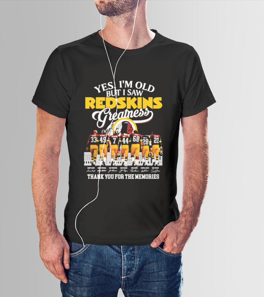 Yes I'm Old But I Saw Redskins Greatness Sammy Baugh Bobby Mitchell Riggins Jurgensen Green Rypien Theismann Allen Thank You For The Memories T-Shirt