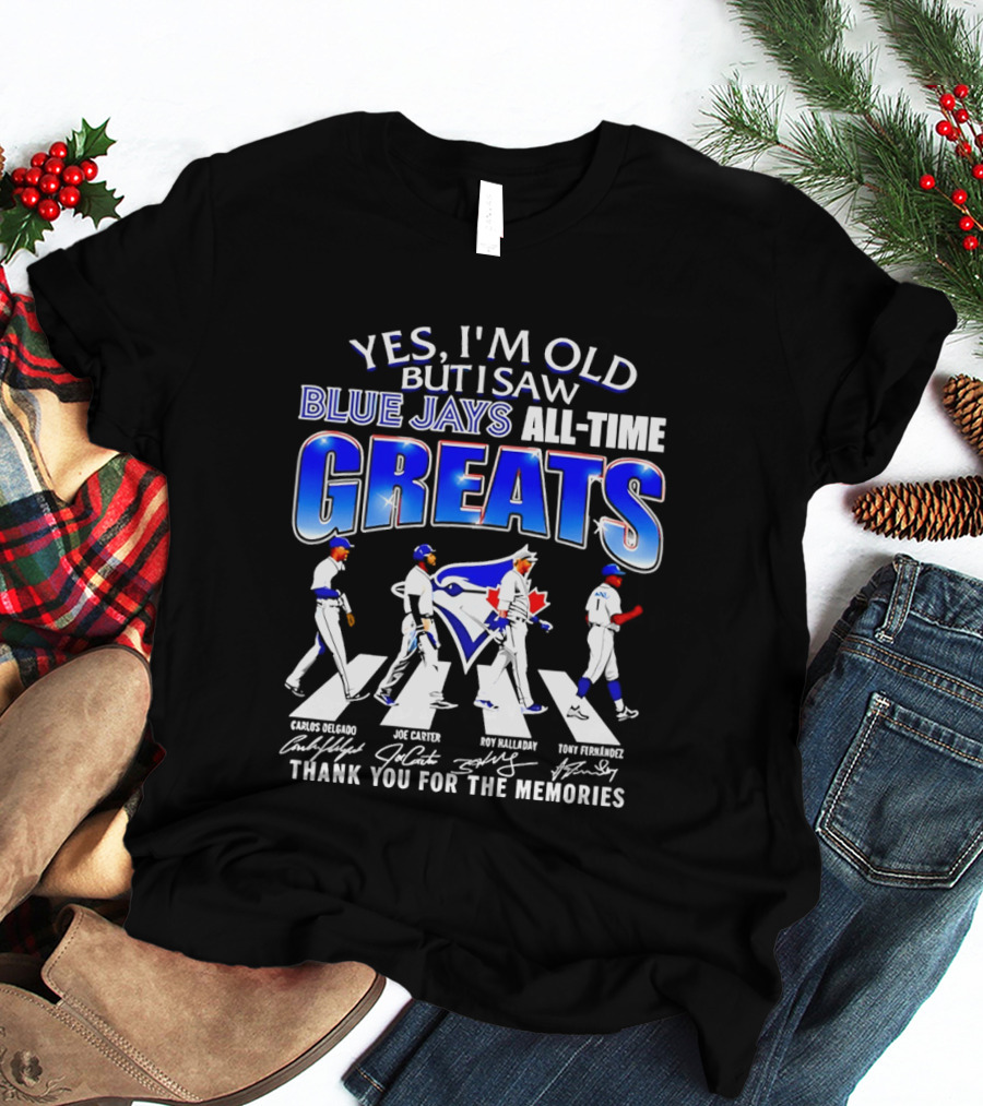 Yes I'm Old But I Saw Blue Jays All Time Greats Carlos Delgado Joe Carter Roy Halladay Tony Fernandez Abbey Road T-Shirt