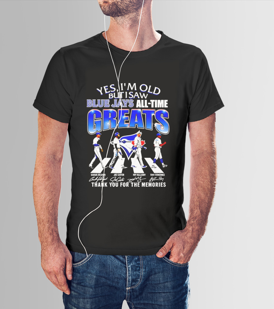 Yes I'm Old But I Saw Blue Jays All Time Greats Carlos Delgado Joe Carter Roy Halladay Tony Fernandez Abbey Road T-Shirt