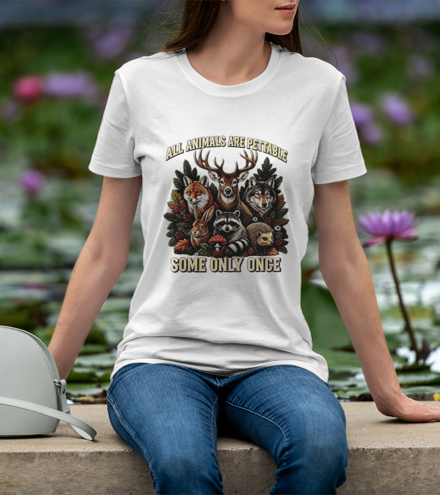 All Animals Are Pettable Some Only Once Deer Wolf Fox Raccoon Rabbit Hedgehog Forest Plants T-Shirt