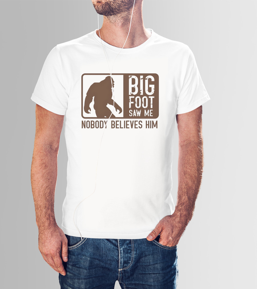 Big Foot Saw Me Nobody Believes Him Retro Sasquatch T-Shirt