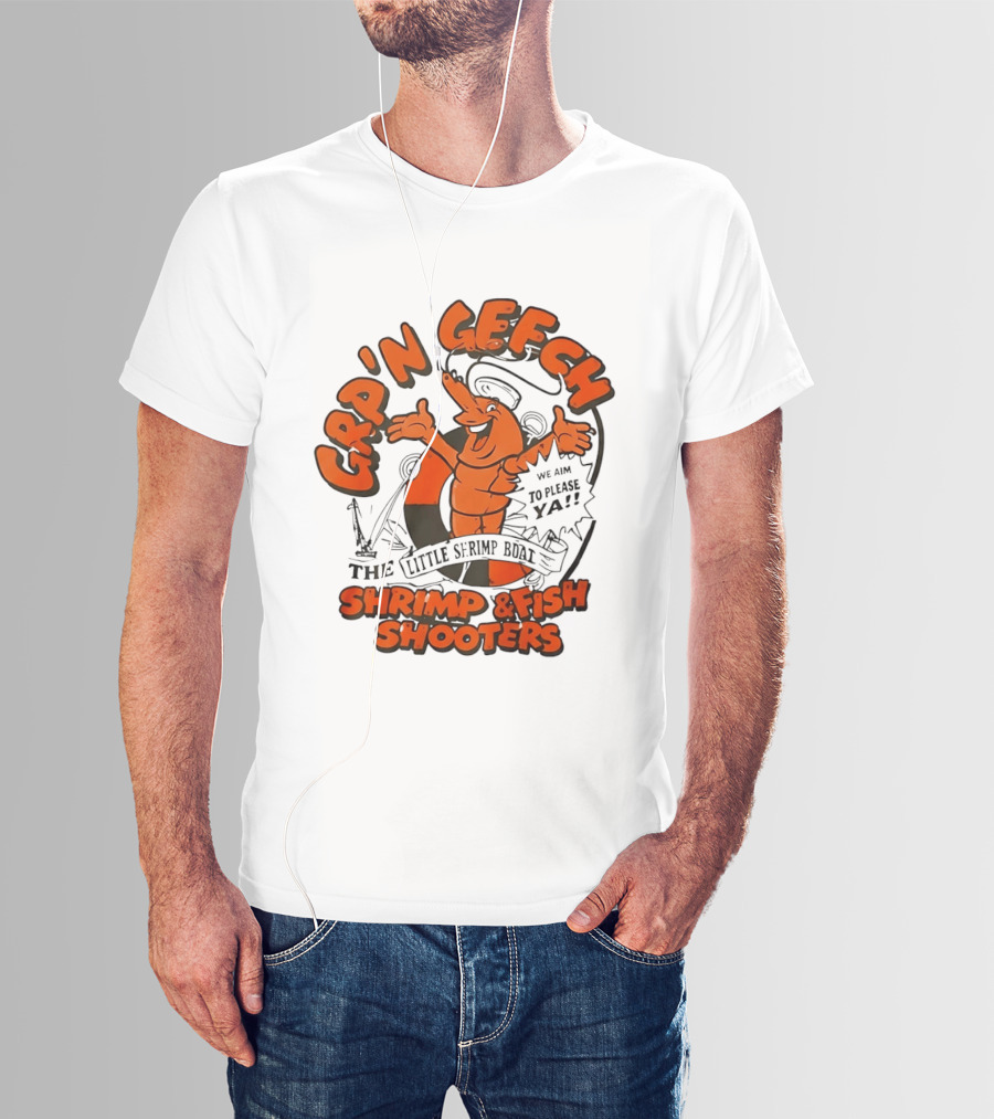 GRP'N GECH We Aim To Please Ya The Little Shrimp Boat Shrimp & Fish Shooters T-Shirt