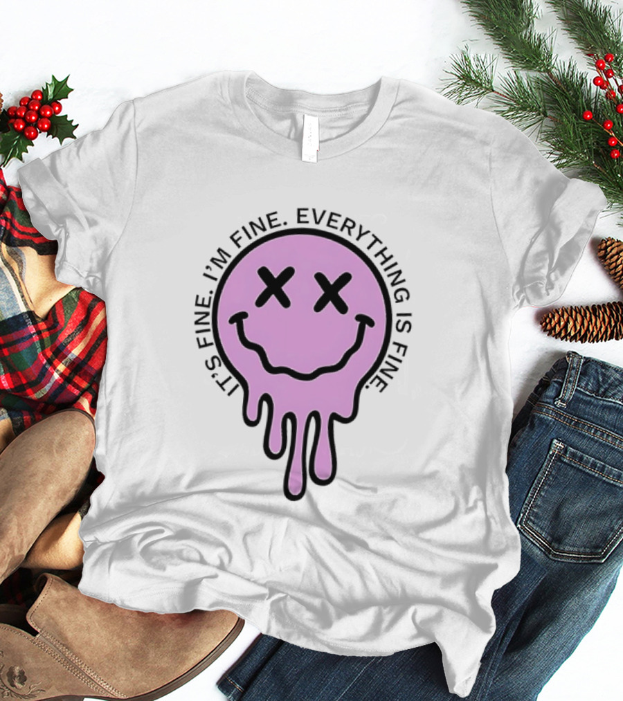 Its Fine Im Fine Everything Is Fine Pink Melting Dripping Smiley Face T-Shirt