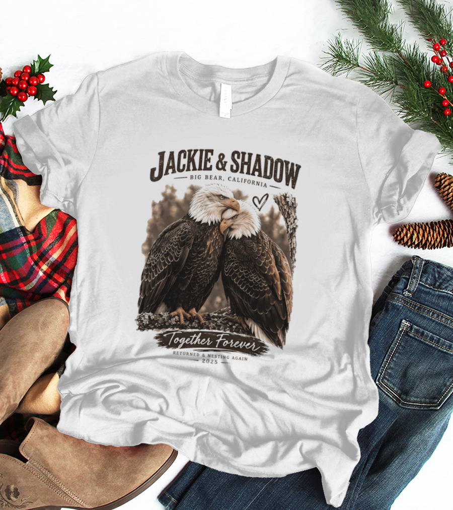 Jackie And Shadow Big Bear California Together Forever Returned And Nesting Again 2023 T-Shirt