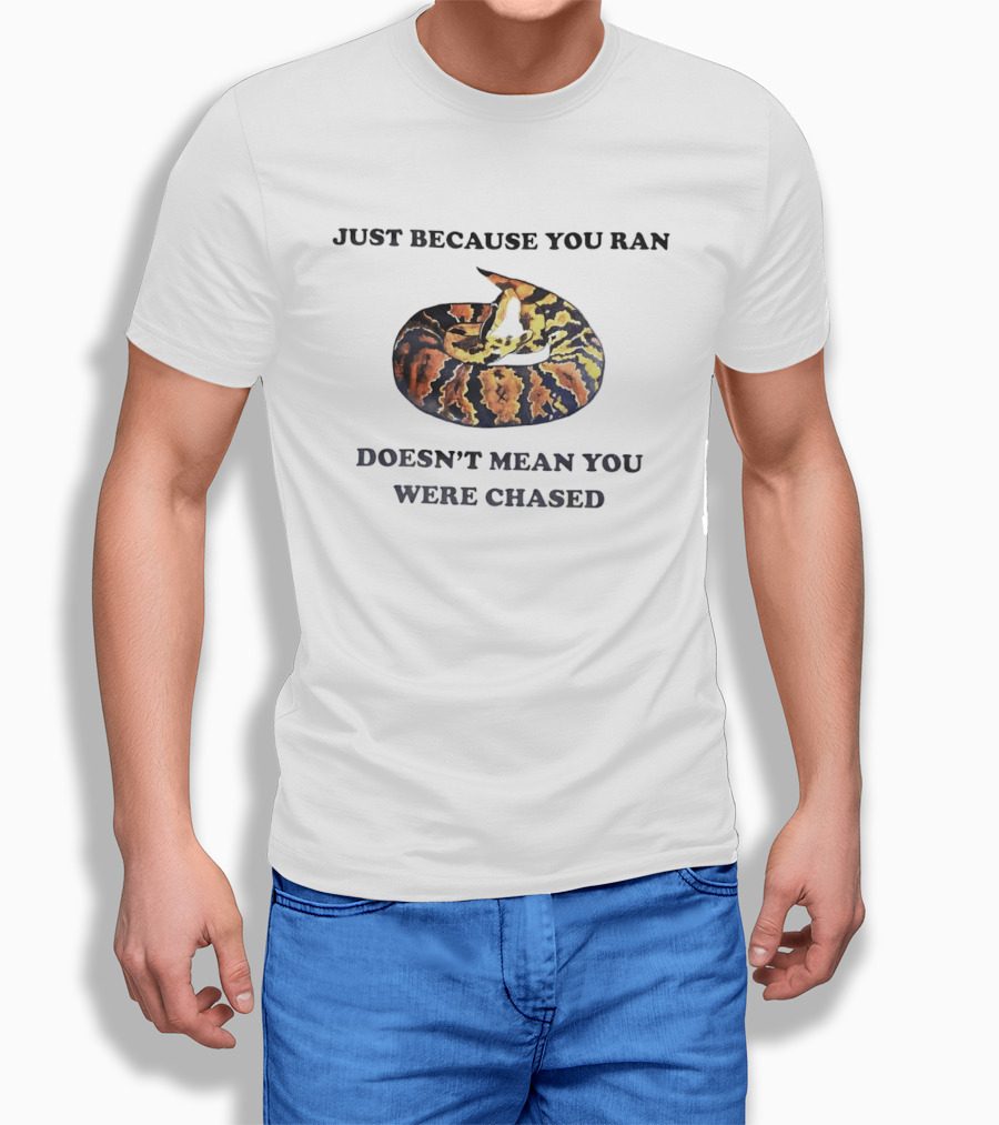 Just Because You Ran Doesn't Mean You Were Chased Coiled Ball Python T-Shirt
