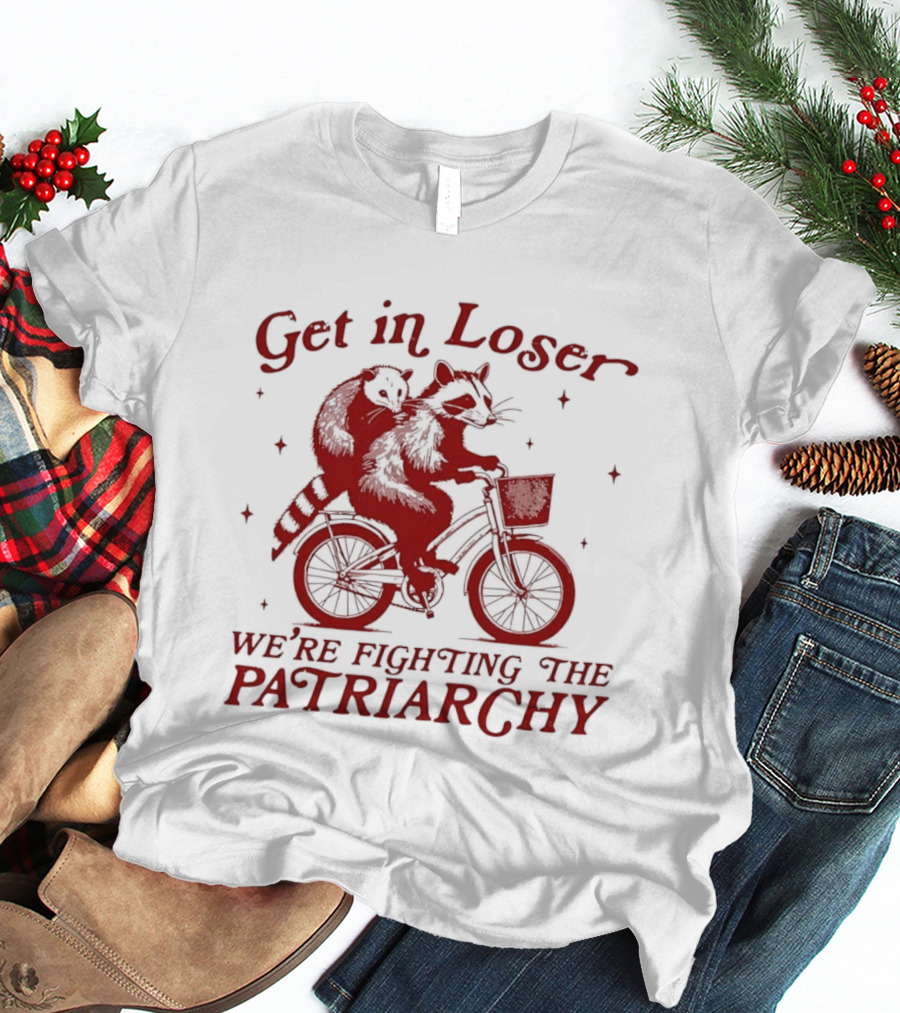 Get In Loser We're Fighting The Patriarchy Opossum Raccoon Bicycle Adventure T-Shirt