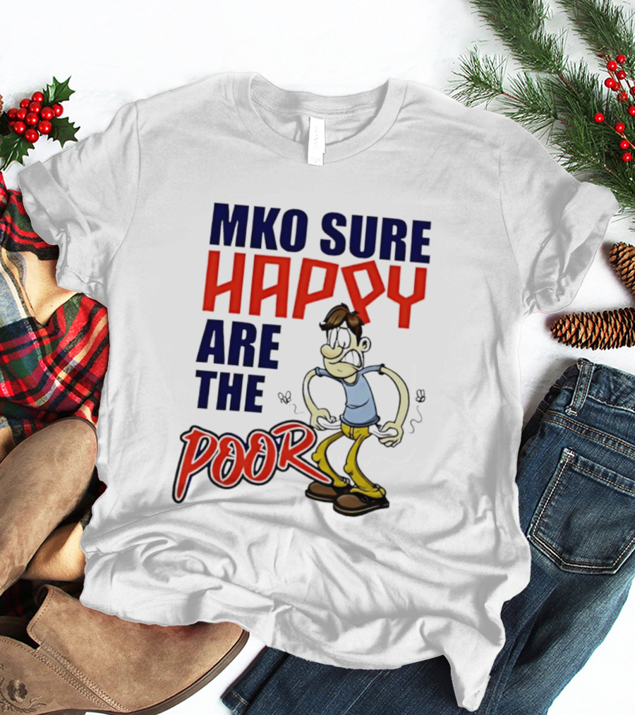 Mko Sure Happy Are The Poor Cartoon Style Man T-Shirt