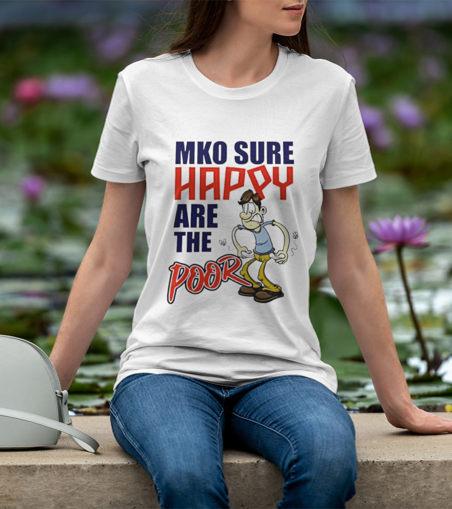 Mko Sure Happy Are The Poor Cartoon Style Man T-Shirt