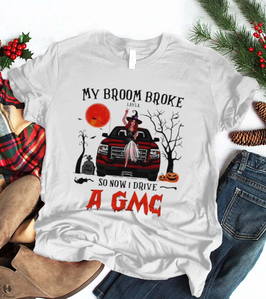 My Broom Broke So Now I Drive A GMC Layla Witch Sitting Red Truck Moon Graveyard Halloween T-Shirt