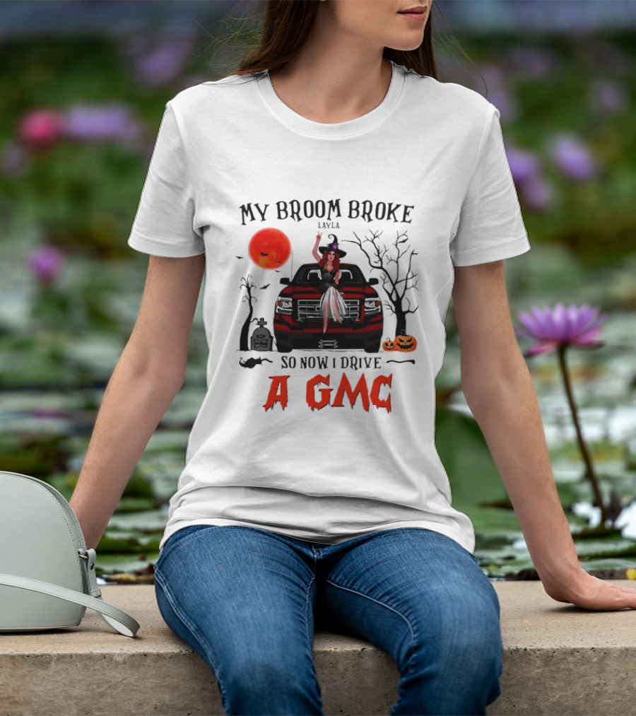 My Broom Broke So Now I Drive A GMC Layla Witch Sitting Red Truck Moon Graveyard Halloween T-Shirt