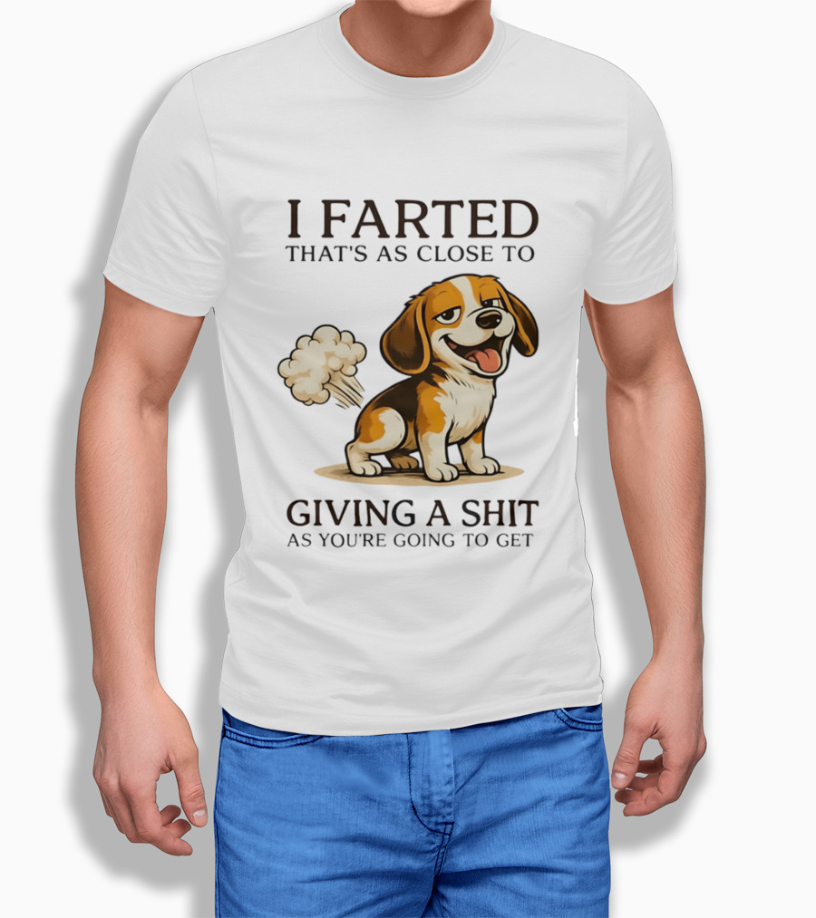 I Farted That's As Close To Giving A Shit Dog T-Shirt