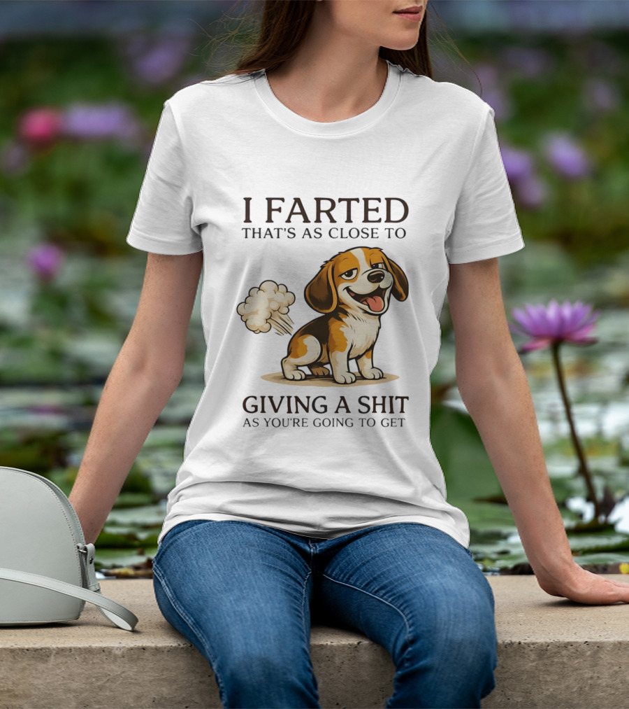 I Farted That's As Close To Giving A Shit Dog T-Shirt