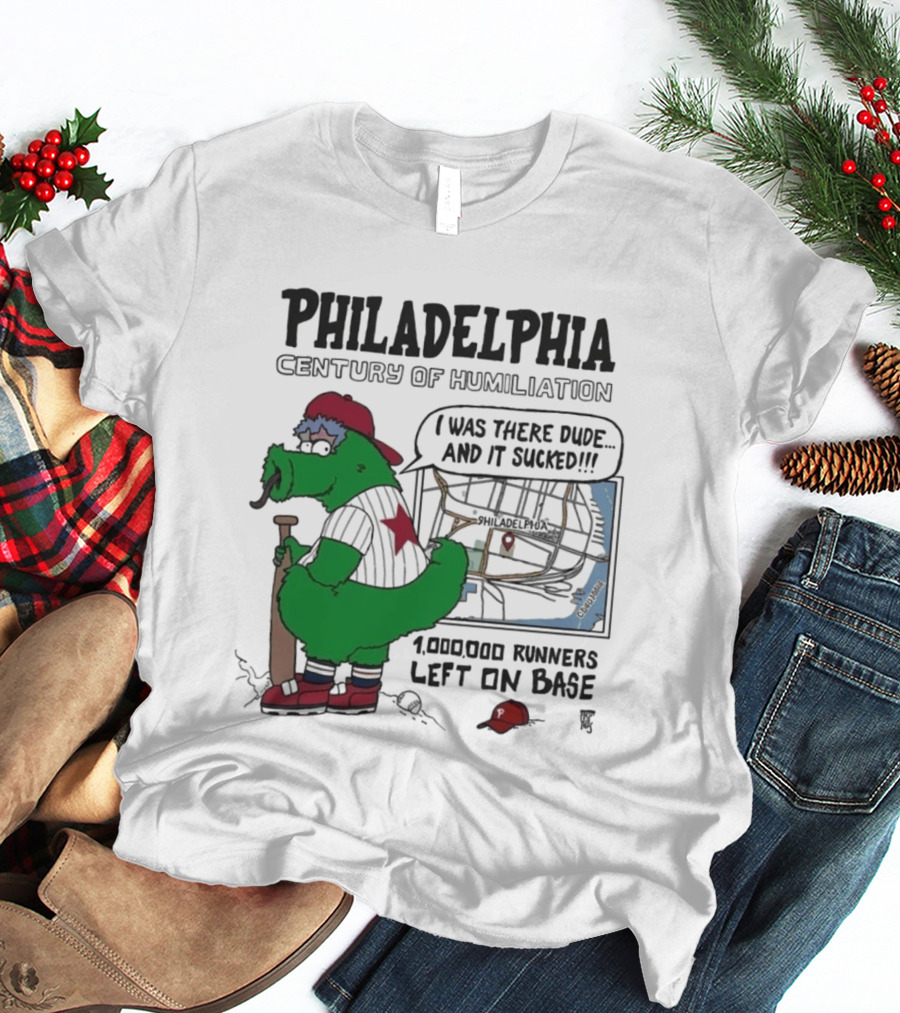 Philadelphia Phanatic Century Of Humiliation 1,000,000 Runners Left On Base T-Shirt