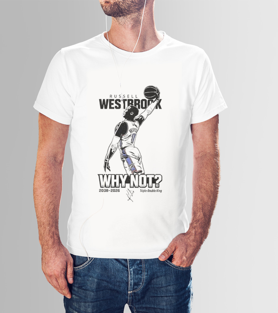 Russell Westbrook Why Not OKC Thunder Triple Double King 2008 2026 T-Shirt